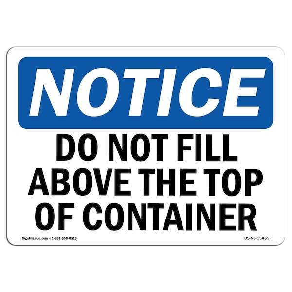 Safety Sign, OSHA Notice, 18" Height, NOTICE Do Not Fill Above Top Of Container Sign, Landscape